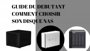 Guide Du Debutant Comment Choisir Son Disque Nas Wanda Tech